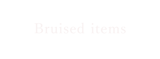 Bruised items